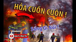 HỎA CUỒN CUỘN | Nhìn Tài Sản Hóa Thành Tro Tàn | Sống Sao Nổi Nữa | BẮC NINH- HÀ NỘI Khóc Ròng !