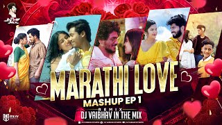 Marathi Love Mashup EP 1 | DJ Vaibhav In The Mix | मराठी | Love Mashup | New Songs 2023