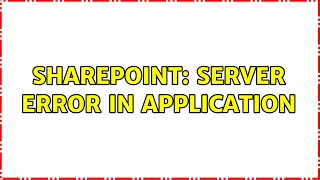 Sharepoint: Server Error in Application (2 Solutions!!)