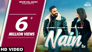 DILPREET DHILLON | Nain | Full Video | Mehar Vaani | Kaptaan | Trending Song | Punjabi Song 2022