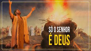 SÓ O SENHOR É DEUS