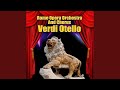 Verdi's Otello - Act 1: Inaffia L'Ugola!