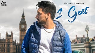 1 Geet | ( Full Song) | Pawan Ghuman |  Punjabi Songs