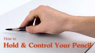 How to Hold and Control Your Pencil