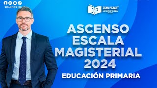 ASCENSO ESCALA MAGISTERIAL 2024 - EDUCACIÓN PRIMARIA