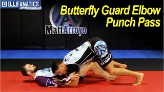 Butterfly Guard Elbow Punch Pass by Matt Arroyo