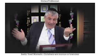 Rabbi Yosef Mizrachi: Christians are morons or brainless