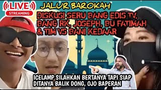 GEGER!! DISKUSI SERU BRO EDIS TV, BANG RK, JOSEPH, BU FATIMAH \u0026 TIM VS BANI KED44R PLUKUSUNTUR