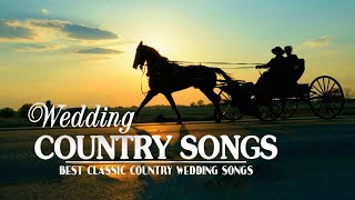 Best Classic Country Wedding Songs   Top Greatest Country Songs For Wedding
