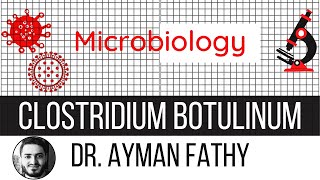 Botulism (Clostridium Botulinum) -USMLE Step 1 Microbiology - Dr. Ayman Fathy
