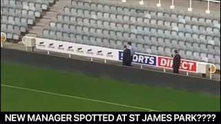 *LEAKED FOOTAGE* NEWCASTLE UNITED MANAGER SPOTTED AT ST JAMES PARK?????