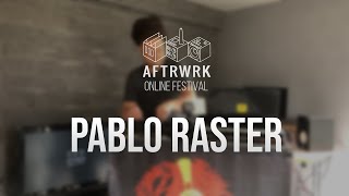 Pablo Raster | Live @ Aftrwrk Online Festival #freemusic