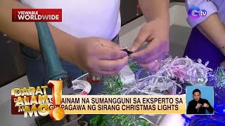 Pag-aayos ng mga lumang Christmas lights, alamin | Dapat Alam Mo!