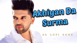 Akhiyan Da Surma | Slowed Reverb | By-Sa Lofi Song