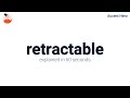 RETRACTABLE - Meaning and Pronunciation