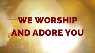 Vinesong - We Worship and Adore You (Lyric Video)