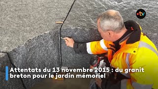 Attentats du 13 novembre 2015 : du granit breton pour le jardin mémoriel