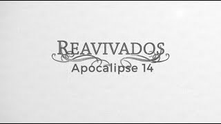 REAVIVADOS - APOCALIPSE 14