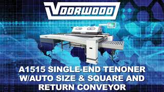 Voorwood's A1515 Single-End Tenoner w/Auto Size \u0026 Square and Return Conveyor