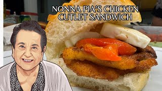 Nonna Pia's Chicken Cutlet Sandwich!