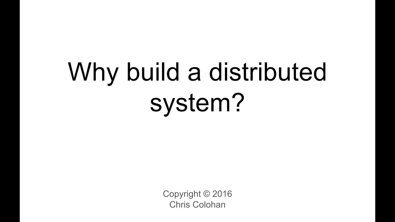 L2 Why Build A Distributed System Youtube