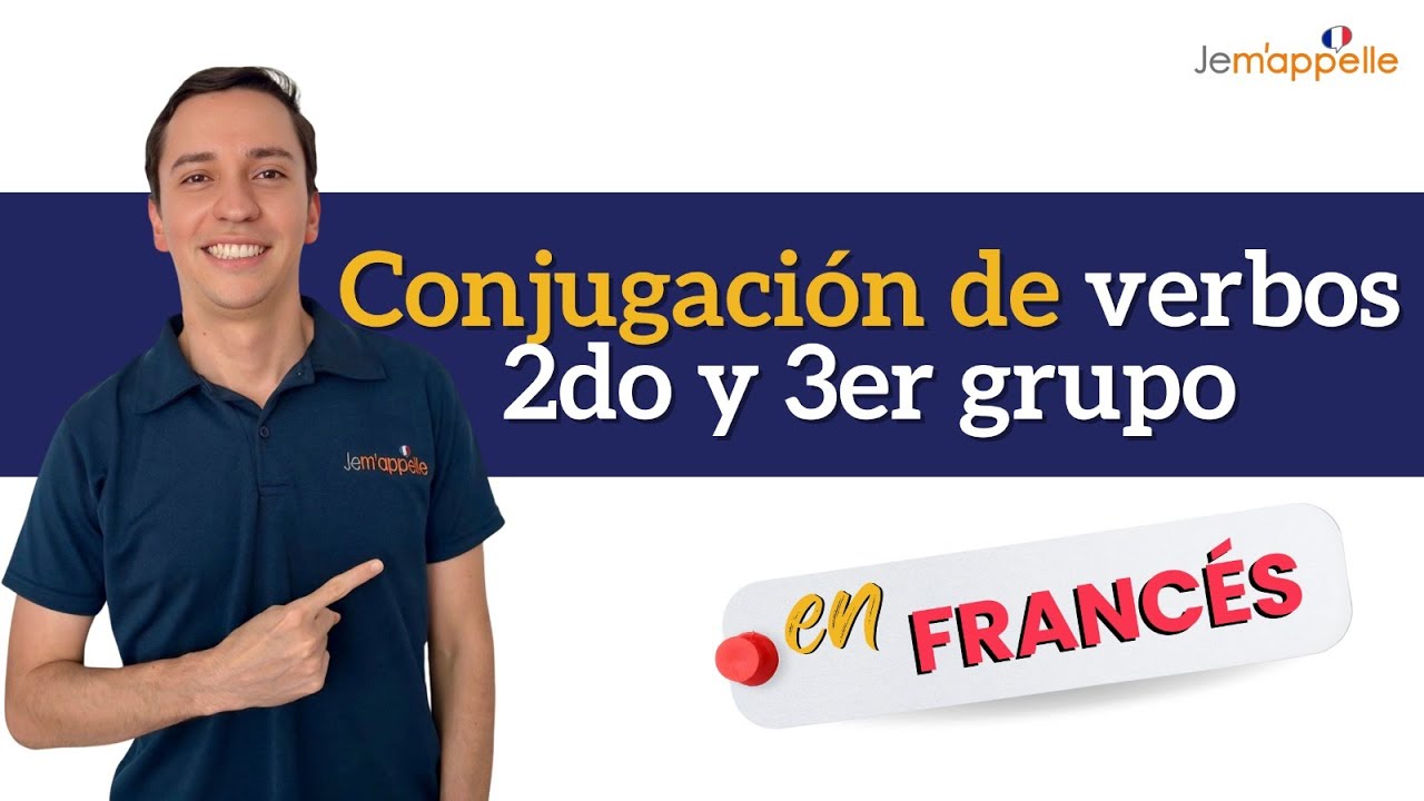 Conjugacion De Verbos En Frances Segundo Grupo Y Tercer Grupo