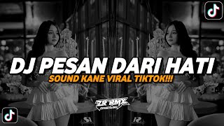 DJ PESAN DARI HATI | SOUND KANE VIRAL TIKTOK 2024 [BOOTLEG]