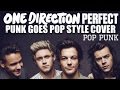 One Direction - Perfect [Band: League MVP] (Punk Goes Pop Style) 