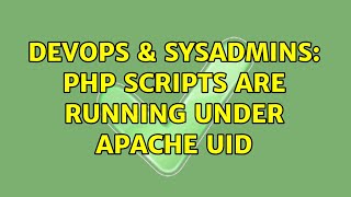 DevOps & SysAdmins: php scripts are running under apache uid (2 Solutions!!)