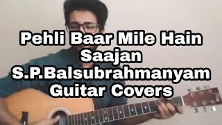Pehli Baar Mile Hain  | Saajan | S.P.Balsubrahmanyam | Guitar Covers