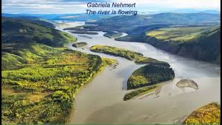 Gabriela Nehmert - The river is flowing, chant,  rivière, courrant, Fluss, Fließen)