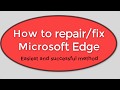 How to repair Microsoft Edge internet browser successful | Windows 10