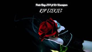 Pete Boy 254 - RIP EZEKIEL(WANALIA) ft KV Kavesper