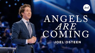 Angels Are Coming | Joel Osteen