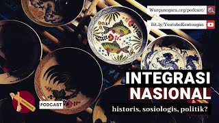 Menggali Sumber Historis, Sosiologis, Politik tentang Integrasi Nasional | #PodcastKentongan