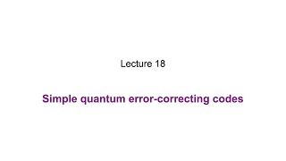 18: Simple quantum error-correcting codes