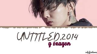 G-DRAGON - Untitled, 2014 (무제)(無題)Lyrics [Color Coded_Han_Rom_Eng]