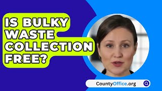 Is Bulky Waste Collection Free? - CountyOffice.org