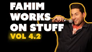 Fahim Works on Stuff Vol. 4.2 | Fahim Anwar | Stand Up Comedy