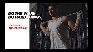 Do The Work, Do Hard Things (Featuring Anthony Trucks)