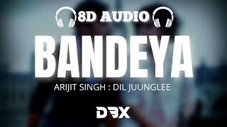 Bandeya : 8D AUDIO🎧 Dil Juunglee | Taapsee P | Saqib S | Shaarib & Toshi | Arijit Singh (Lyrics)