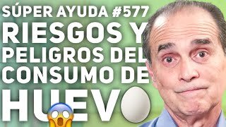 SÚPER AYUDA #577  Riesgos Y Peligros Del Consumo De Huevo