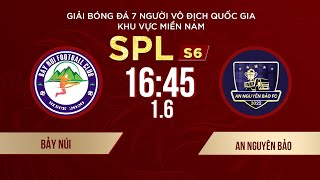 🔴 Trực tiếp: BẢY NÚI - AN NGUYÊN BẢO  | Giải bóng đá 7 người VĐQG Bia Saigon Cup 2024 #SPLS6