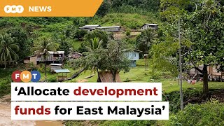 East M’sian groups seek critical development funds for Sabah, Sarawak