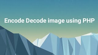 Image Encode Decode in Php