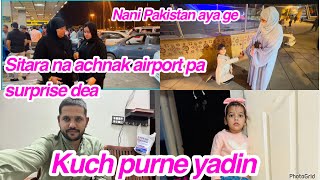 Sitara na achnak airport pa surprise dea, Nani Pakistan aya ge, Kuch purne yadin,daily vlog