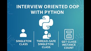 Python OOP for Interviews | Singleton, Thread-Safe Singleton, Getting Class Instance Count