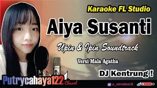 Aiya Susanti - Upin & Ipin Soundtrack | Karaoke DJ Kentrung Versi Mala Agatha