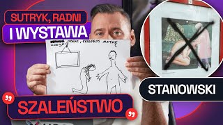 STANOWSKI: SUTRYK, RADNI I WYSTAWA. SZALEŃSTWO