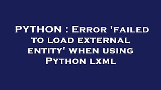PYTHON : Error 'failed to load external entity' when using Python lxml